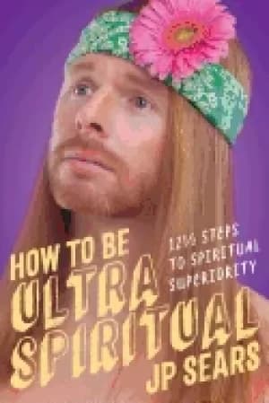 how to be ultra spiritual 12 1 2 steps to spiritual superiority