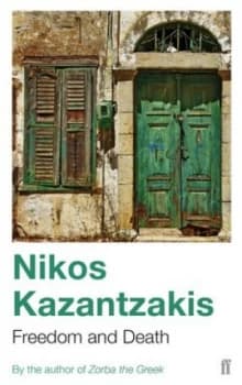 Freedom and Death by Nikos Kazantzakis Paperback