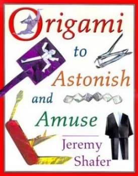 Origami to Astonish and Amuse by Jeremy Shafer Book