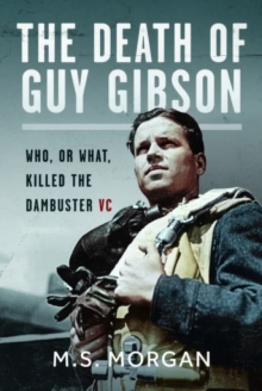 The Death of Guy Gibson. Hardback. By M S Morgan Books