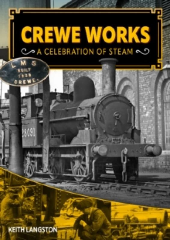 Crewe Works - A Celebration of Steam Hardback