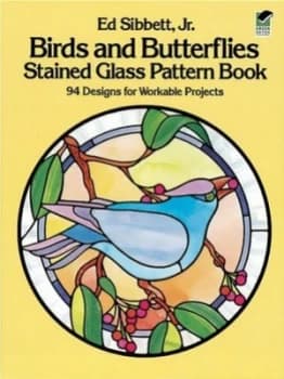 Birds and Butterflies Stained Glass Pattern Book by Ed Sibbett Book