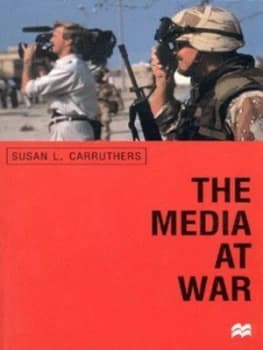 The Media at War by Susan L Carruthers Paperback