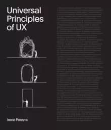 Universal Principles of UX : 100 Timeless Strategies to Create Positive Interactions between People and Technology Volume 4