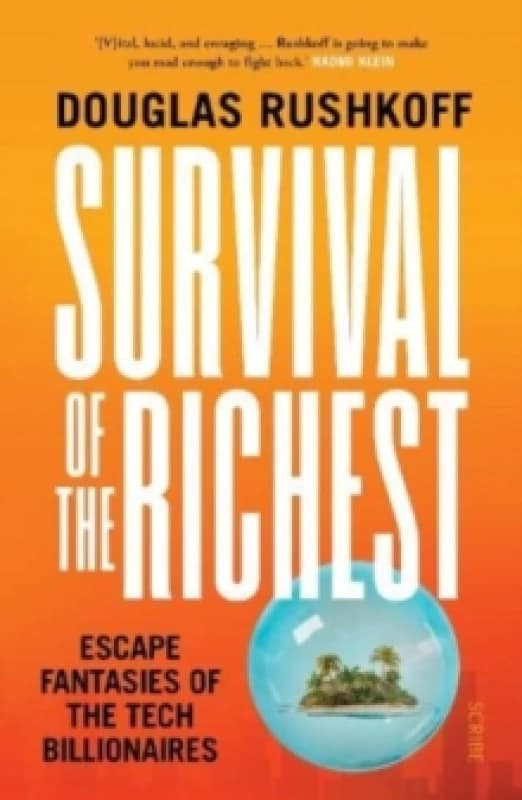 Survival of the Richest : escape fantasies of the tech billionaires Paperback / softback