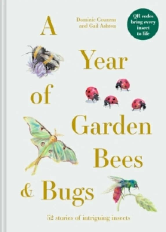 A Year of Garden Bees and Bugs : 52 stories of intriguing insects Hardback