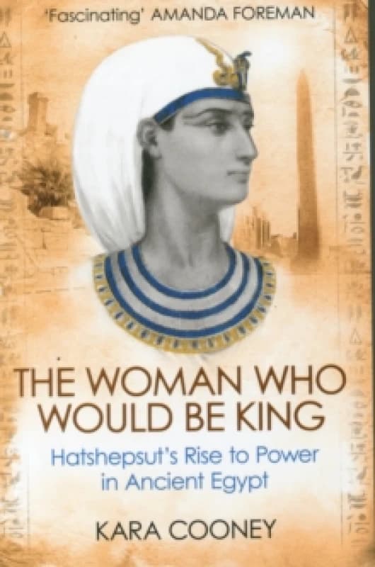 The Woman Who Would be King : Hatshepsuts Rise to Power in Ancient Egypt Paperback / softback