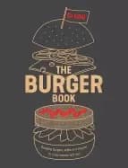 burger book banging burgers sides and sauces to cook indoors and out