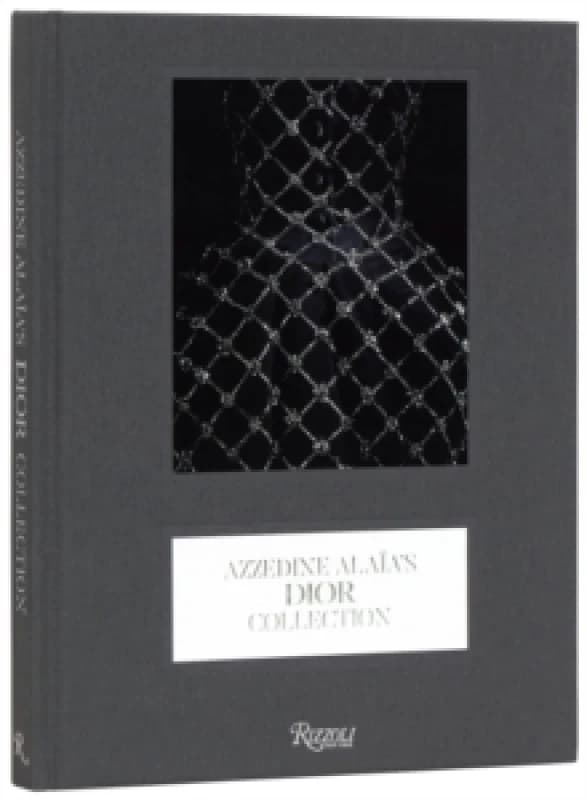Azzedine Alaia's Dior Collection. Hardback. By Olivier Saillard Books