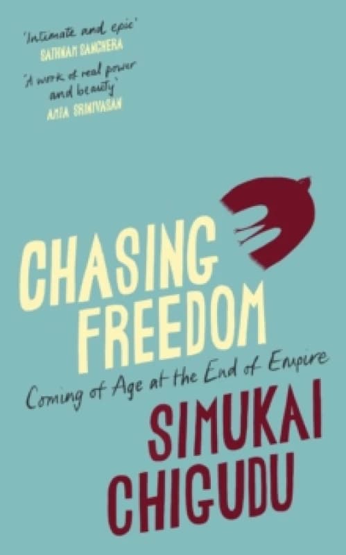Chasing Freedom : Coming of Age at the End of Empire Hardback