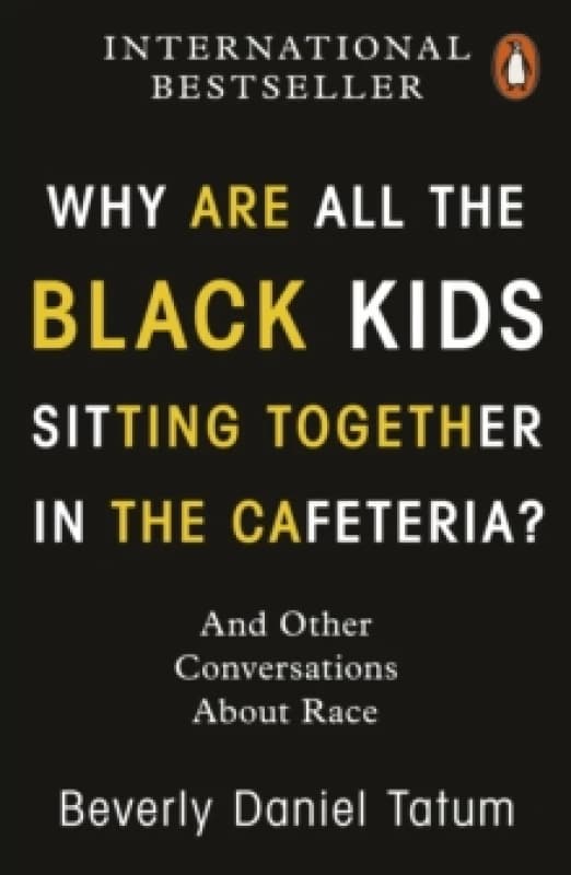 Why Are All the Black Kids Sitting Together in the Cafeteria?. Paperback. By Beverly Daniel Tatum Books
