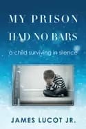 my prison had no bars a child surviving in silence