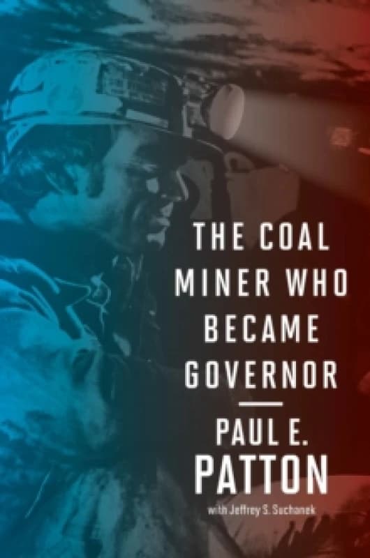 The Coal Miner Who Became Governor. Paperback. By Paul E Patton, Jeffrey S Suchanek Books