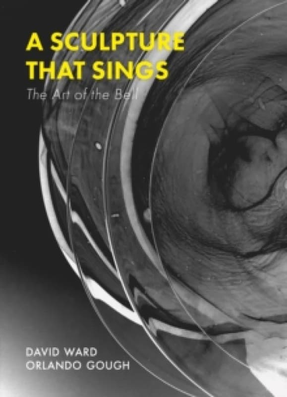 A Sculpture That Sings : The Art of the Bell Paperback / softback