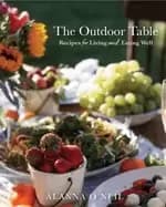 outdoor table recipes for living and eating well party cooking outdoor ent