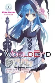 WorldEnd what do you do at the end of the world? are you busy? will you save us? #01 by Akira Kareno