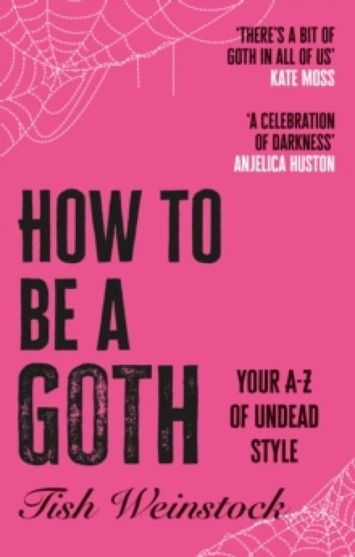 How to Be a Goth : Your A-Z of Undead Style Paperback / softback