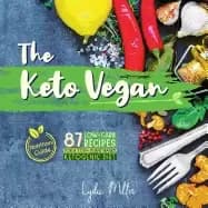 keto vegan 87 low carb recipes for a 100 plant based ketogenic diet