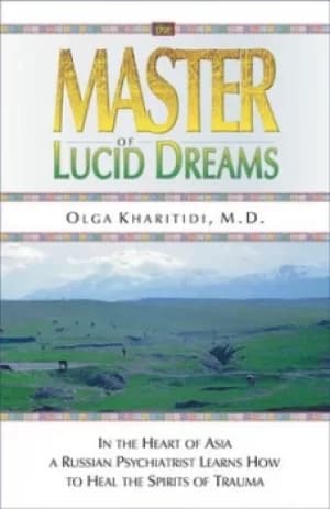 The master of lucid dreams by Olga Kharitidi