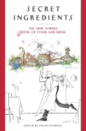 secret ingredients the new yorker book of food and drink