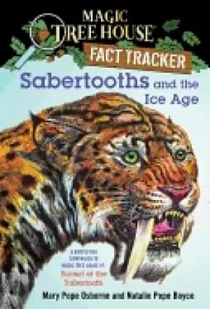 sabertooths and the ice age a nonfiction companion to magic tree house 7 su