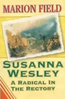 Susanna Wesley : A Radical in the Rectory