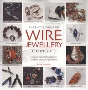 The Encyclopedia of Wire Jewellery Techniques by Sara Withers Paperback