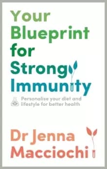 Your Blueprint for Strong Immunity : Personalise your diet and lifestyle for better health