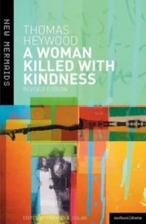 A woman killed with kindness by Thomas Heywood