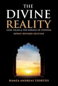 The Divine Reality by Hamza Andreas Tzortzis