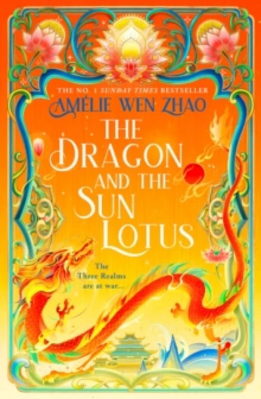 The Dragon and the Sun Lotus. Hardback. By Amelie Wen Zhao Books
