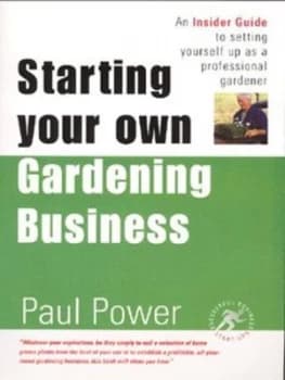 Starting Your Own Gardening Business by Paul Power Paperback