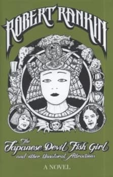 The Japanese Devil Fish Girl and Other Unnatural Attractions by Robert Rankin Hardback
