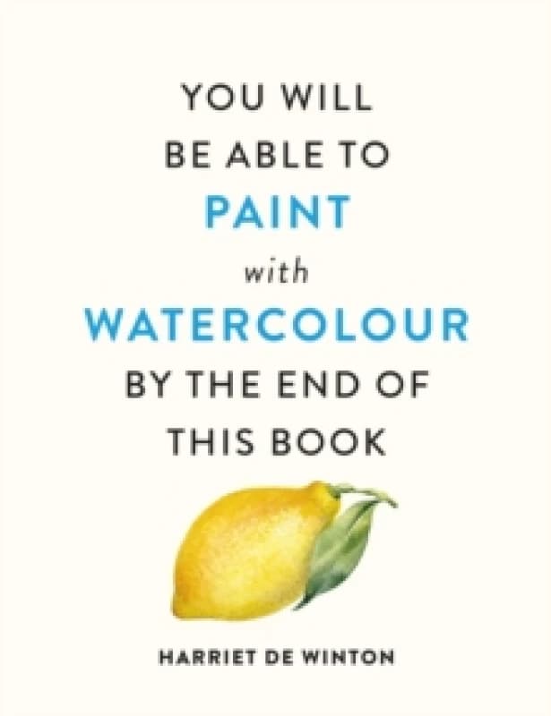 You Will Be Able to Paint with Watercolour by the End of This Book Paperback / softback