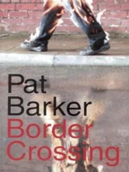 Border Crossing by Pat Barker Hardback