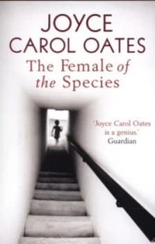 The female of the species by Joyce Carol Oates
