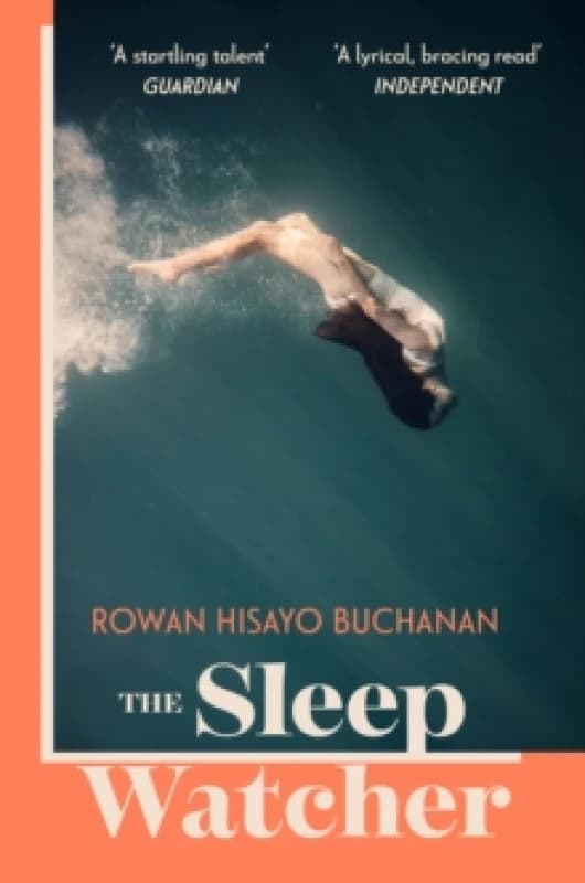 The Sleep Watcher : The luminous new novel from Costa-shortlisted author Rowan Hisayo Buchanan Paperback / softback