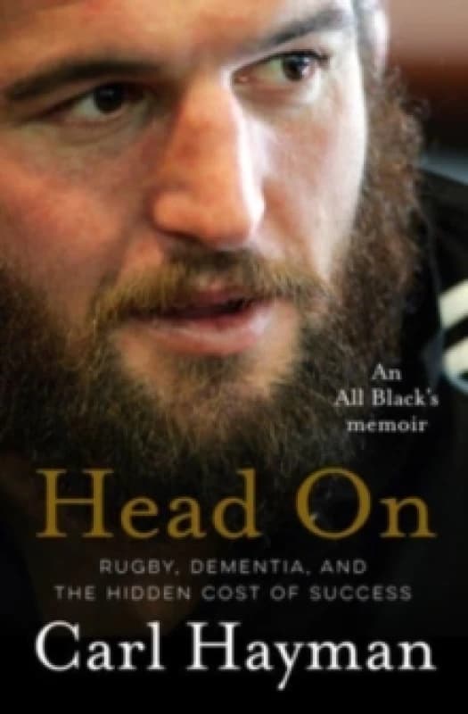 Head On : An All Black's memoir of rugby, dementia, and the hidden cost of success Paperback / softback