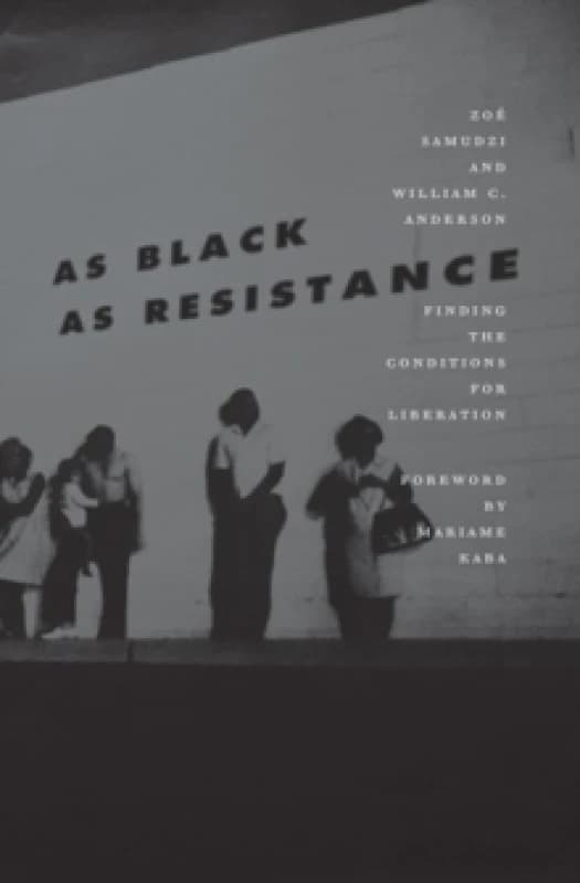 As Black As Resistance : Finding the Conditions for Liberation Paperback / softback