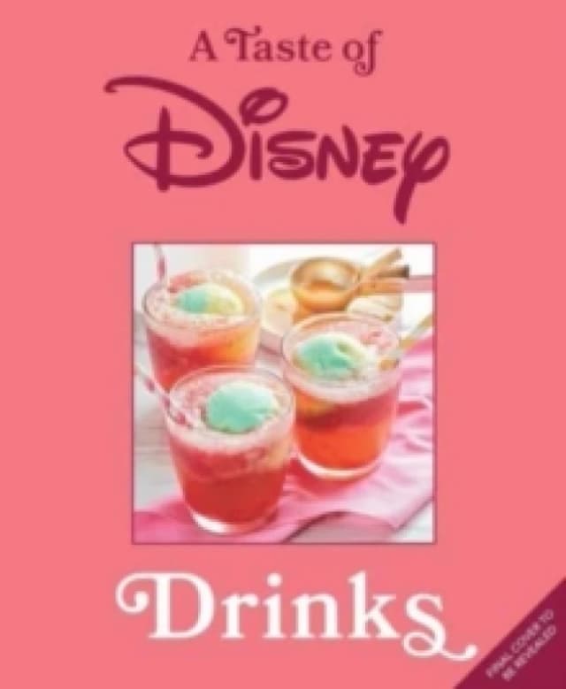 A Taste of Disney: Drinks : Sippable Recipes in a Pint-Size Book Hardback