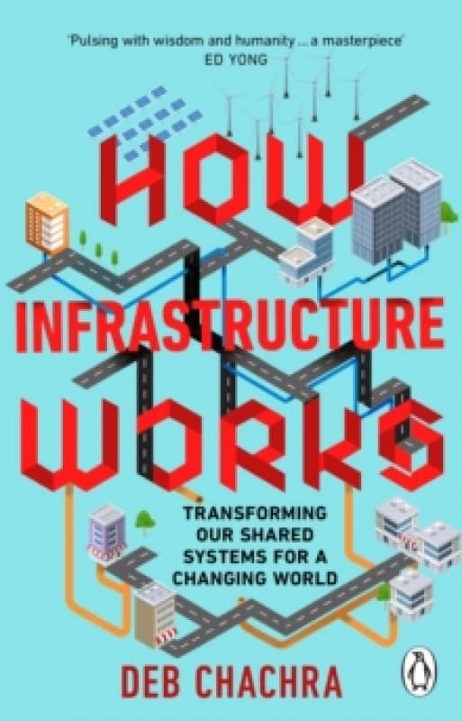 How Infrastructure Works : Transforming our shared systems for a changing world Paperback / softback