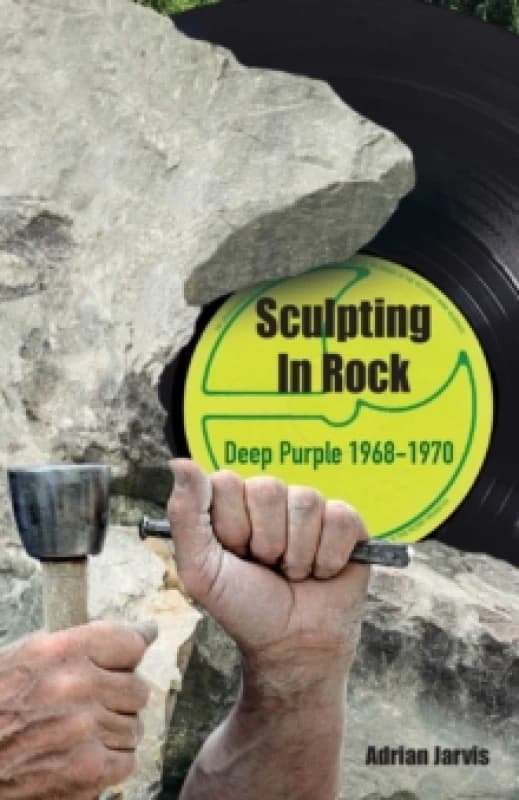 Sculpting In Rock : Deep Purple 1968-70 Paperback / softback