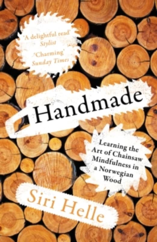 Handmade : Learning the Art of Chainsaw Mindfulness in a Norwegian Wood Paperback / softback