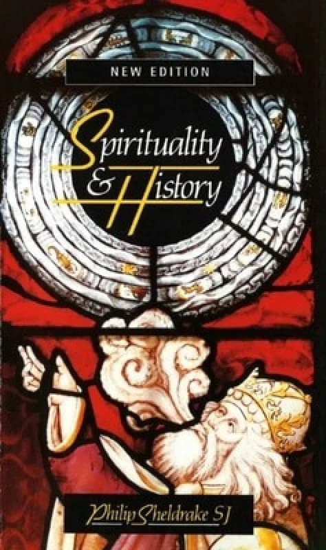 Spirituality and History by Philip Sheldrake Paperback