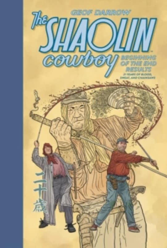 The Shaolin Cowboy: Beginning of the End Results - 21 Years of Blood, Sweat, and Chainsaws Hardback