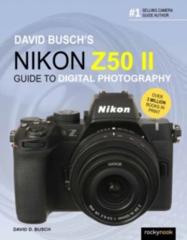 David Busch's Nikon Z50 II Guide to Digital Photography Paperback / softback