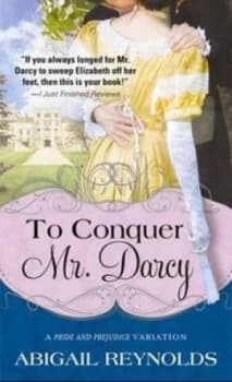 To Conquer Mr Darcy by Abigail Reynolds Book