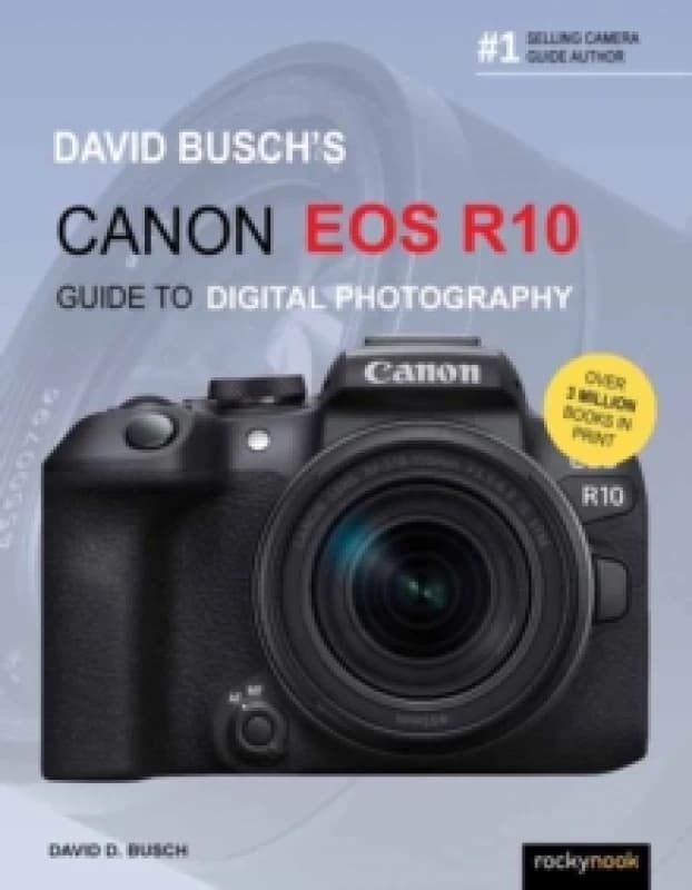 David Busch's Canon EOS R10 Guide to Digital Photography Paperback / softback
