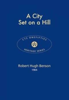 A City Set on a Hill by Robert Hugh Benson Book