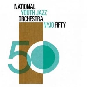 NYJO Fifty by National Youth Jazz Orchestra CD Album
